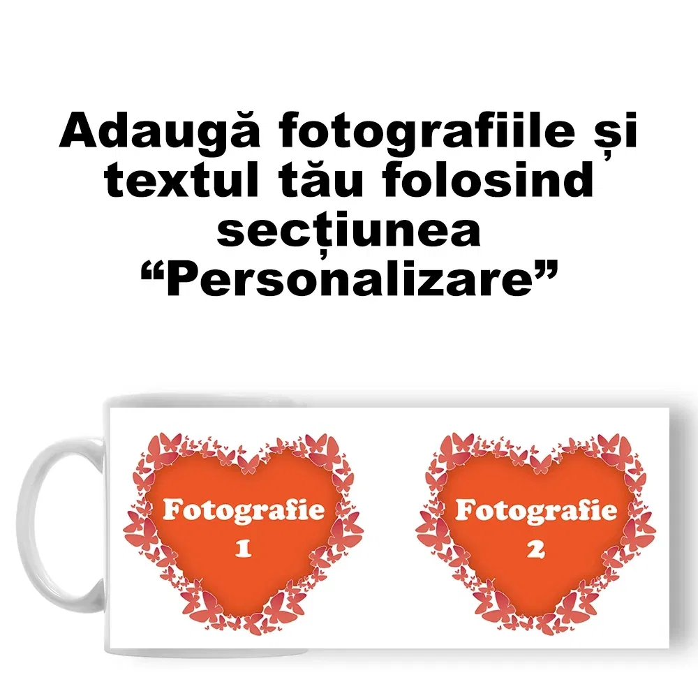 Cană Personalizată - Model "Fluturași De Dragoste" Cu 2 Poze Cană Personalizată - Model "Fluturași De Dragoste" Cu 2 Poze
