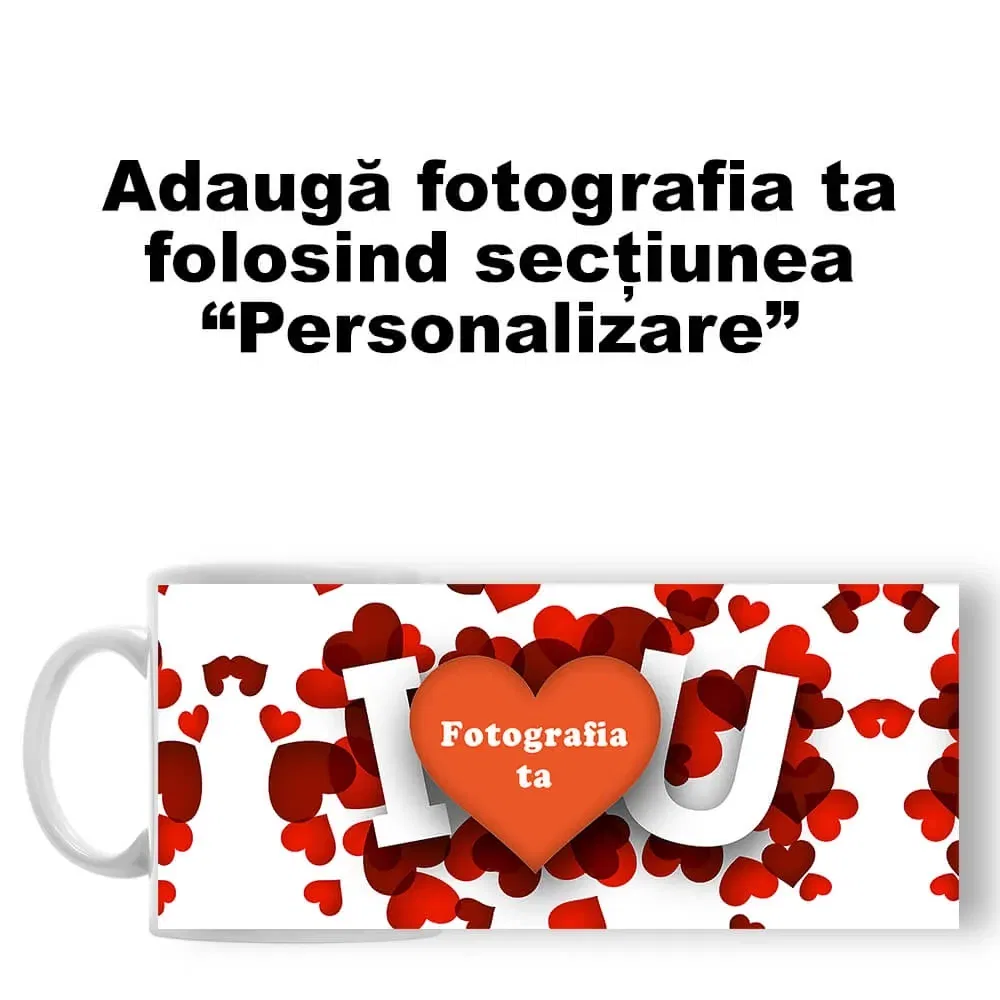 Cană Personalizată - Model "I Love You" Cu O Poză